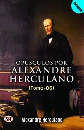 Icon image Opúsculos Por Alexandre Herculano - Tomo 02: Most Valuable Bestseller eBooks