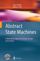 Icon image Abstract State Machines: A Method for High-Level System Design and Analysis