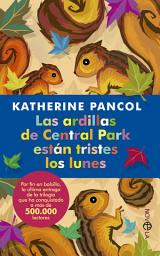 Icon image Las ardillas de Central Park están tristes los lunes: Después del éxito arrollador de Los ojos amarillos de los cocodrilos y El vals lento de las tortugas, por fin en bolsillo el desenlace de la trilogía más leída de los últimas años.