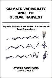 Icon image Climate Variability and the Global Harvest: Impacts of El Niño and Other Oscillations on Agro-Ecosystems