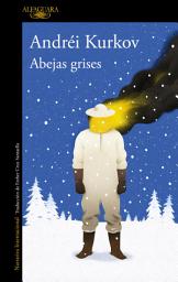 Icon image Abejas grises: El nuevo libro del aclamado autor de Muerte con pingüino