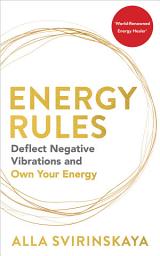 Icon image Energy Rules: Deflect Negative Vibrations and Own Your Energy