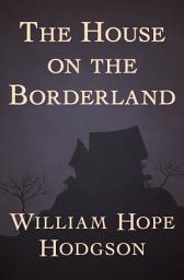 Icon image The House on the Borderland