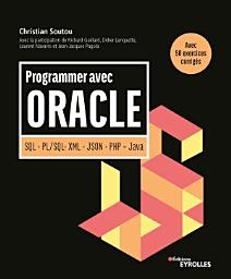 Icon image Programmer avec Oracle: SQL - PL/SQL - XML - JSON - PHP - Java - Avec 50 exercices corrigés