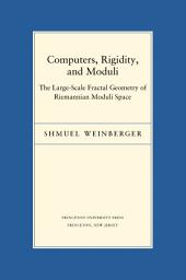 Icon image Computers, Rigidity, and Moduli: The Large-Scale Fractal Geometry of Riemannian Moduli Space