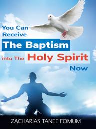 Icon image You Can Receive The Baptism Into The Holy Spirit Now