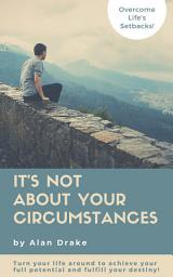 Icon image It's Not About Your Circumstances