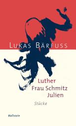 Icon image Luther – Frau Schmitz – Julien: Stücke
