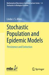 Icon image Stochastic Population and Epidemic Models: Persistence and Extinction