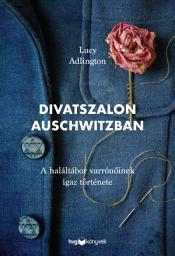 Icon image Divatszalon Auschwitzban: A haláltábor varrónőinek igaz története