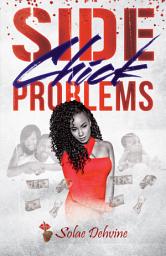 Icon image Side Chick Problems: African American Urban Fiction