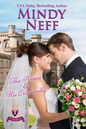 Icon image The Prince & His Cinderella: Small Town Royal Romance (The Cinderella Escape Book 1)