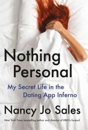 Icon image Nothing Personal: My Secret Life in the Dating App Inferno