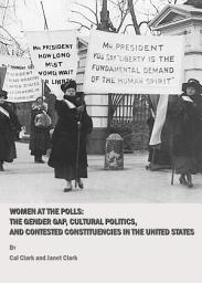 Icon image Women at the Polls: The Gender Gap, Cultural Politics, and Contested Constituencies in the United States