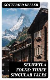 Icon image Seldwyla Folks: Three Singular Tales