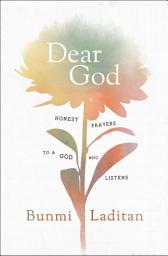 Icon image Dear God: Honest Prayers to a God Who Listens