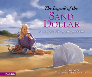Icon image Legend of the Sand Dollar: An Inspirational Story of Hope for Easter
