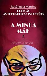 Icon image A MINHA MÃE: Conto - Humor