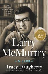 Icon image Larry McMurtry: A Life