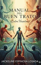 Icon image Manual del Buen Trato: Entre Nosotros
