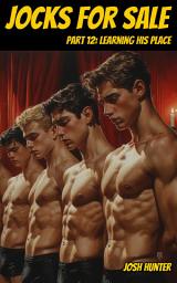 Icon image Jocks for Sale -- Part 12: Learning His Place (a morally grey cartel captive gay MM dark romance)