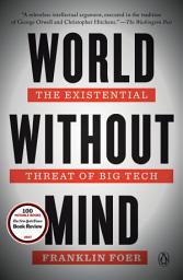 Icon image World Without Mind: The Existential Threat of Big Tech