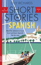 Icon image Short Stories in Spanish for Beginners, Volume 2: Read for pleasure at your level, expand your vocabulary and learn Spanish the fun way with Teach Yourself Graded Readers