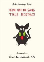 Icon image Ironi Untuk Sang Tikus Berdasi