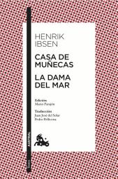 Icon image Casa de muñecas / La dama del mar: Edición de Mario Parajón. Traducción de Juan José del Solar y Pedro Pellicena