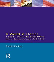 Icon image A World in Flames: A Short History of the Second World War in Europe and Asia 1939-1945