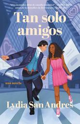 Icon image Tan solo amigos/Only Friends: Novela