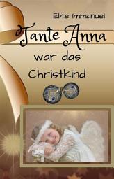 Icon image Tante Anna war das Christkind: Humorvolles zur Weihnachtszeit anno 1959