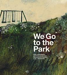 Icon image We Go to the Park: A Picture Book