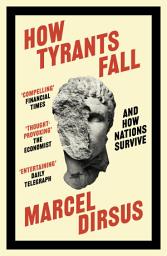 Icon image How Tyrants Fall: And How Nations Survive