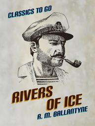Icon image Rivers of Ice: Restored Classics to Go Edition