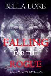 Icon image Falling for the Rogue: Book #3 in 9 Novellas by Bella Lore