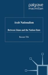 Icon image Arab Nationalism: Between Islam and the Nation-State, Edition 3