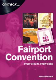 Icon image Fairport Convention On Track: Every album, every Song