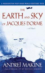 Icon image The Earth and Sky of Jacques Dorme: A Novel