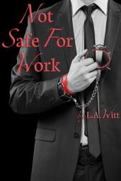 Icon image Not Safe For Work: M/M Contemporary BDSM Workplace Romance