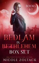 Icon image Bedlam in Bethlehem Box Set 5-7
