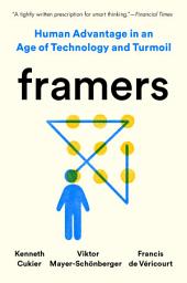 Icon image Framers: Human Advantage in an Age of Technology and Turmoil