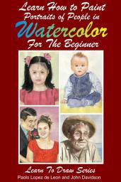 Icon image Learn How to Paint Portraits of People In Watercolor For the Absolute Beginners