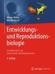Icon image Entwicklungsbiologie und Reproduktionsbiologie des Menschen und bedeutender Modellorganismen: Ausgabe 6