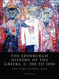 Icon image Edinburgh History of the Greeks, c. 500 to 1050: The Early Middle Ages