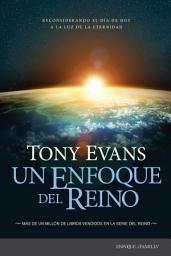 Icon image Un enfoque del reino: Reconsiderando el día de hoy a la luz de la eternidad