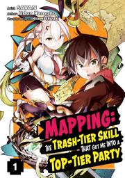 Icon image Mapping: The Trash-Tier Skill That Got Me Into a Top-Tier Party (Manga)