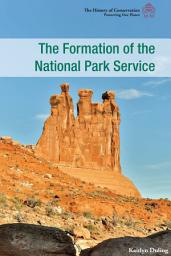 Icon image The Formation of the National Park Service