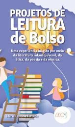 Icon image Projeto de leitura de bolso: Uma experiência mágica por meio da literatura infantojuvenil, da ética, da poesia e da música