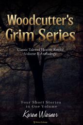 Icon image Woodcutter's Grim Series, Volume II Anthology: (four short stories in one volume)